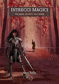 Intrecci magici. Una spada, tre libri e nove mondi - Librerie.coop