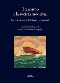 Il fascismo e la società moderna. Saggi in memoria di Alberto De Bernardi - Librerie.coop
