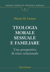 Teologia morale sessuale e familiare. Una prospettiva di etica relazionale - Librerie.coop Teologia morale sessuale e familiare. Una prospettiva di etica relazionale - Librerie.coop