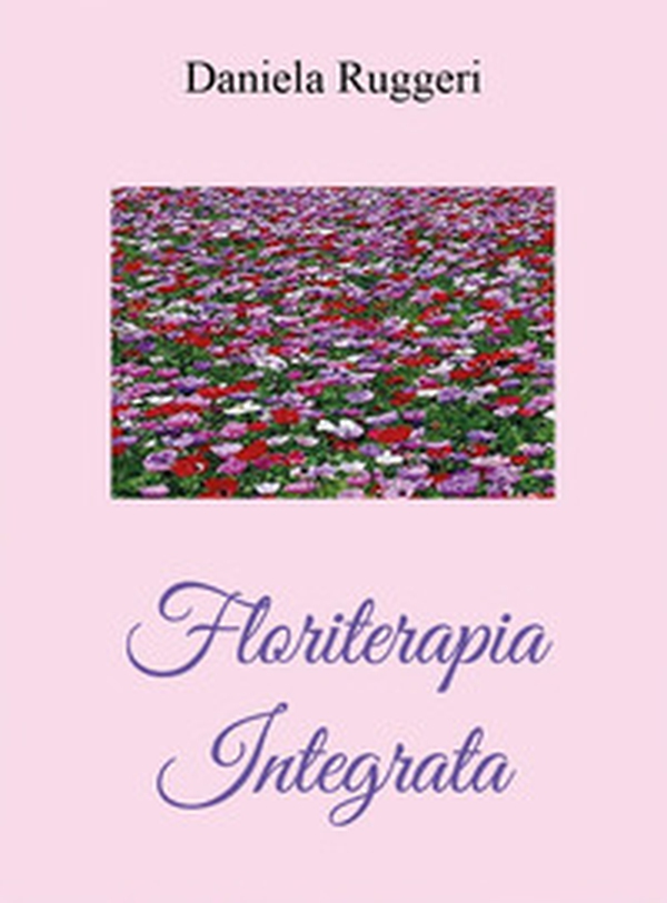 Floriterapia integrata - Librerie.coop Floriterapia integrata - Librerie.coop