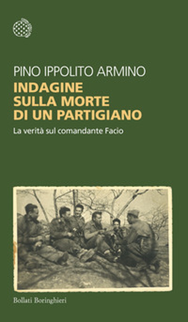 Indagine sulla morte di un partigiano. La verità sul comandante Facio - Librerie.coop Indagine sulla morte di un partigiano. La verità sul comandante Facio - Librerie.coop