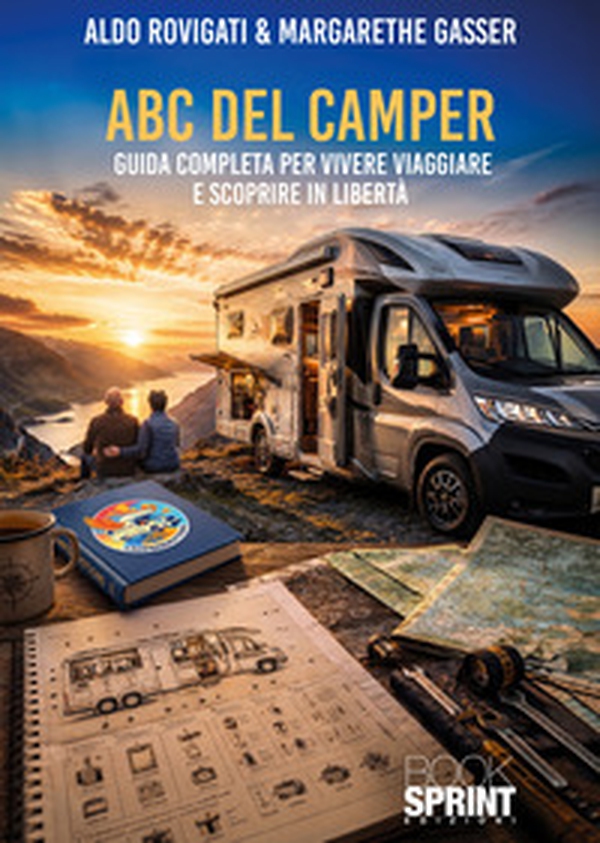 ABC del camper. Guida completa per vivere viaggiare e scoprire in libertà - Librerie.coop