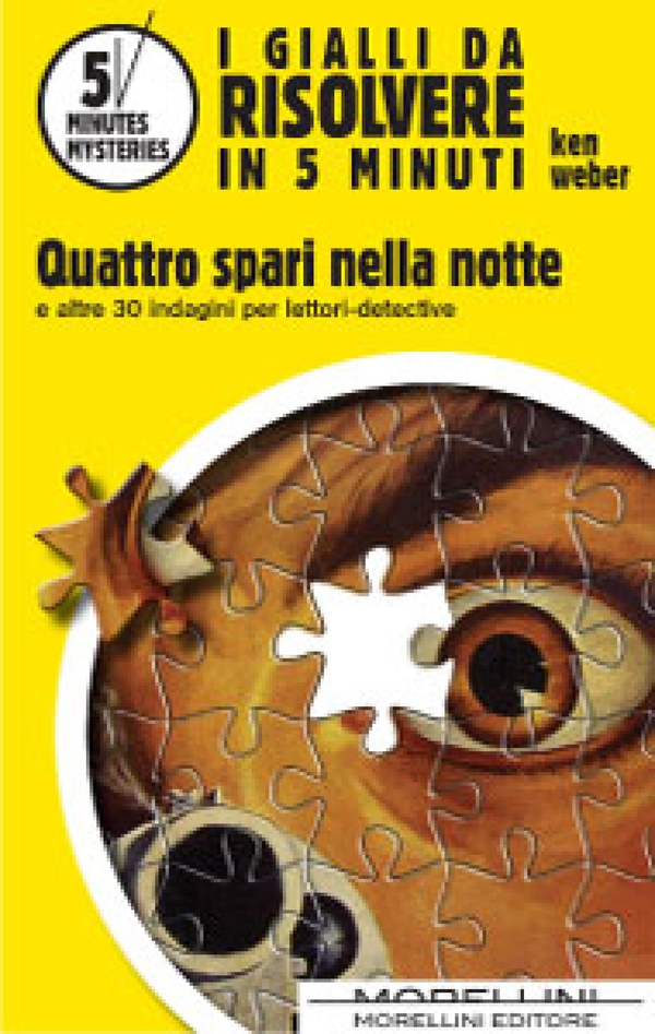 I Gialli Da Risolvere In 5 Minuti. Quattro spari nella notte e altre 25 indagini per lettori-detective - Librerie.coop
