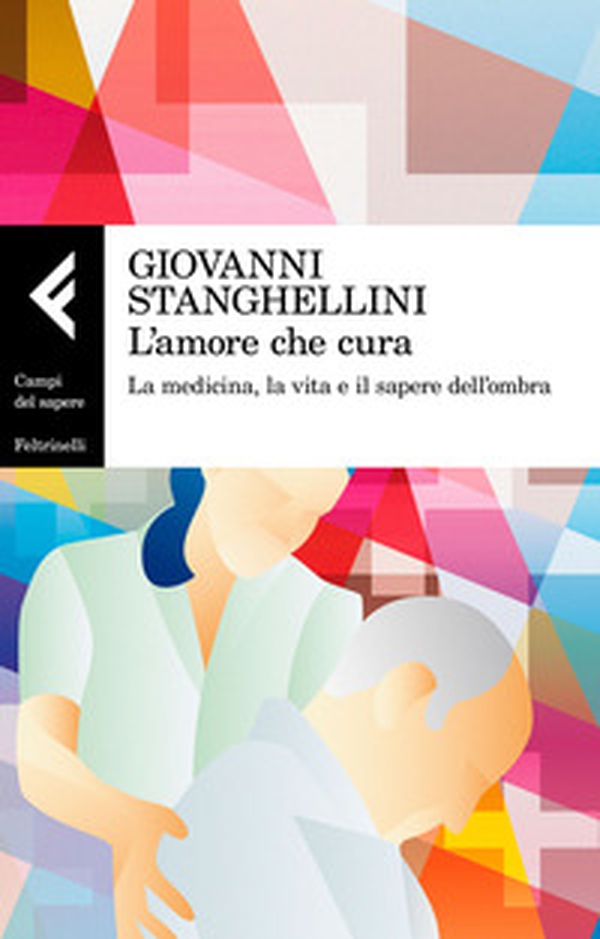 L'amore che cura. La medicina, la vita e il sapere dell'ombra - Librerie.coop L'amore che cura. La medicina, la vita e il sapere dell'ombra - Librerie.coop