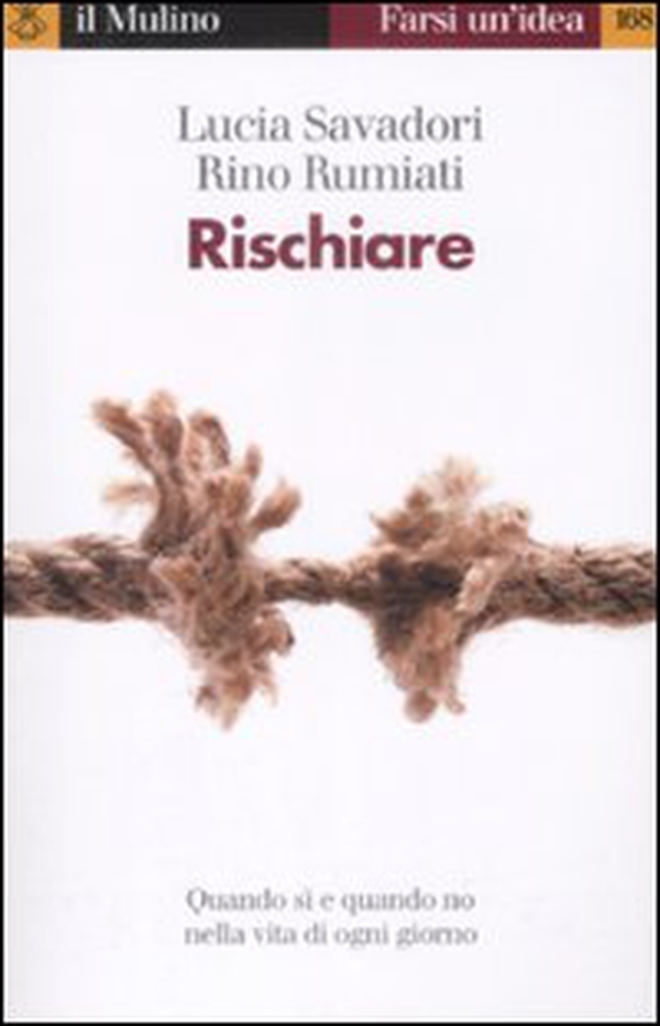 Rischiare. Quando sì e quando no nella vita di ogni giorno - Librerie.coop Rischiare. Quando sì e quando no nella vita di ogni giorno - Librerie.coop