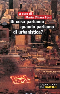 Di cosa parliamo quando parliamo di urbanistica? - Librerie.coop