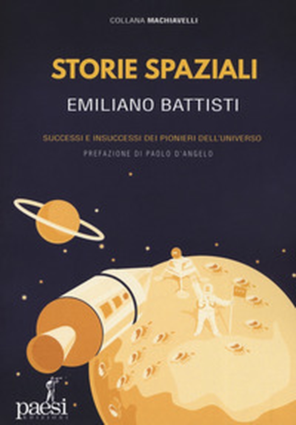 Storie spaziali. Successi e insuccessi dei pionieri dell'universo - Librerie.coop Storie spaziali. Successi e insuccessi dei pionieri dell'universo - Librerie.coop
