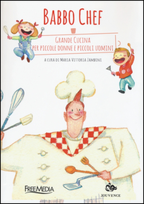 Babbo chef. Grande cucina per piccole donne e piccoli uomini - Librerie.coop Babbo chef. Grande cucina per piccole donne e piccoli uomini - Librerie.coop