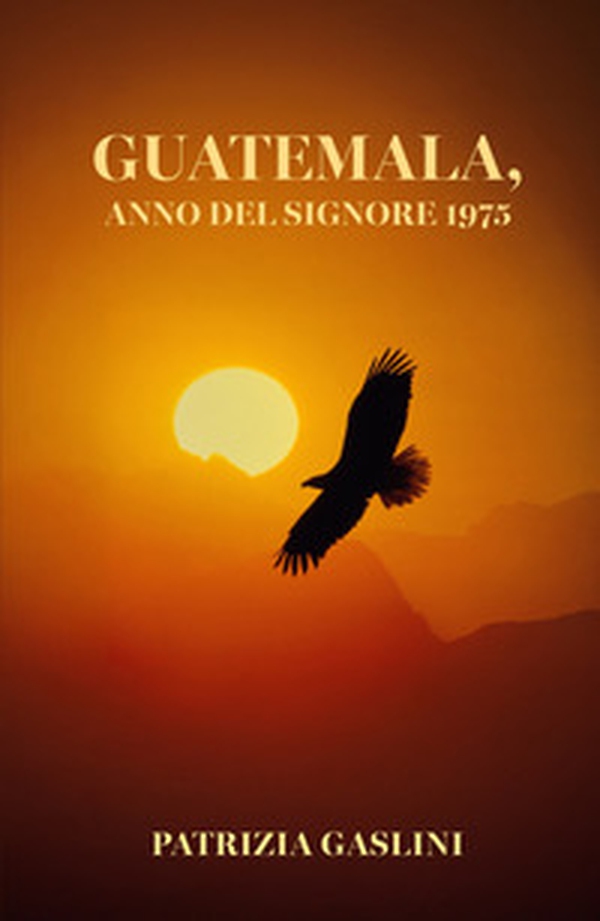 Guatemala, anno del signore 1975 - Librerie.coop Guatemala, anno del signore 1975 - Librerie.coop