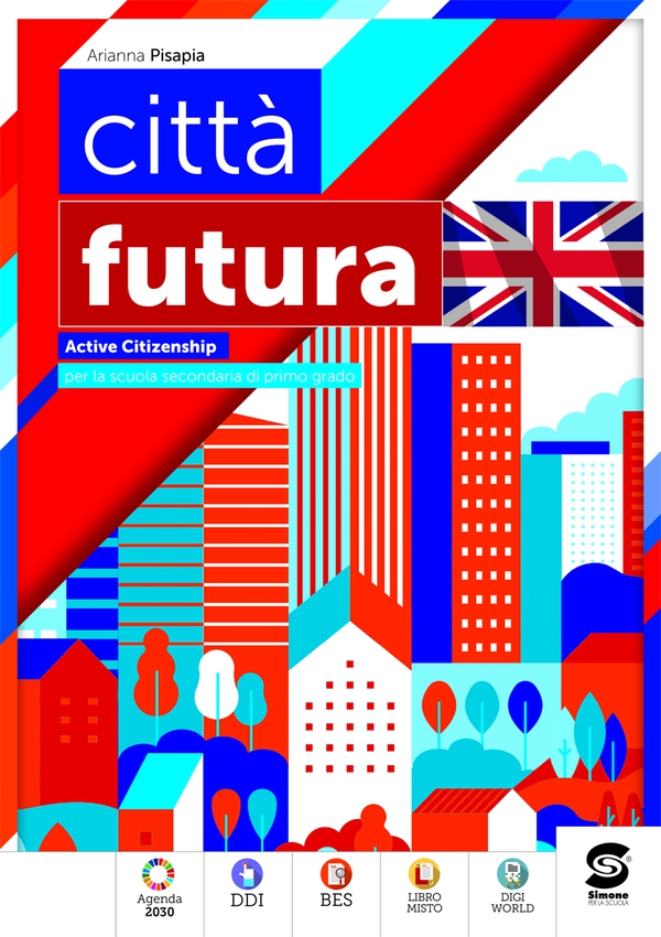Città futura - Active Citizenship per la scuola secondaria di primo grado - Librerie.coop Città futura - Active Citizenship per la scuola secondaria di primo grado - Librerie.coop