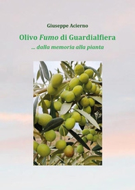 Olivo fumo di Guardialfiera... Dalla memoria della pianta - Librerie.coop