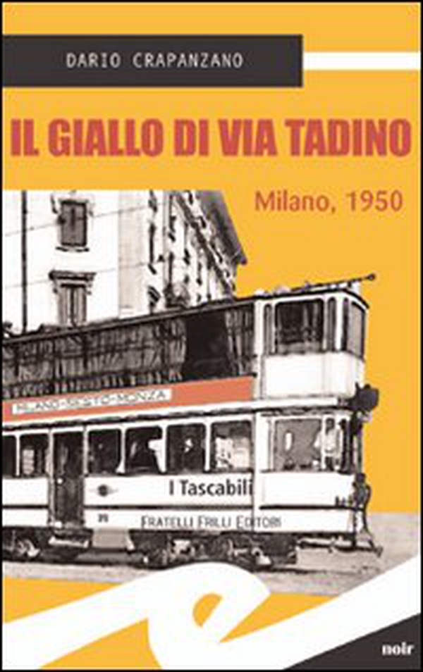 Il giallo di via Tadino. Milano, 1950 - Librerie.coop Il giallo di via Tadino. Milano, 1950 - Librerie.coop