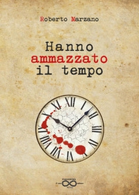 Hanno ammazzato il tempo - Librerie.coop Hanno ammazzato il tempo - Librerie.coop