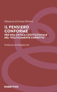 Il pensiero conforme. Per una critica costituzionale del «politicamente corretto» - Librerie.coop