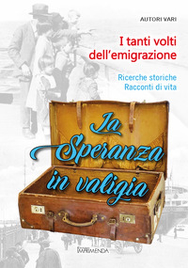 La speranza in valigia. Ricerche storiche. Storie di vita - Librerie.coop La speranza in valigia. Ricerche storiche. Storie di vita - Librerie.coop