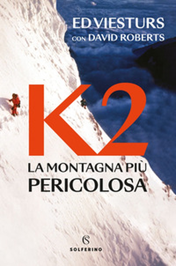 K2. La montagna più pericolosa della Terra - Librerie.coop K2. La montagna più pericolosa della Terra - Librerie.coop