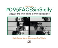 #095FACESinSicily. Viaggio tra immagine e immaginazione - Librerie.coop