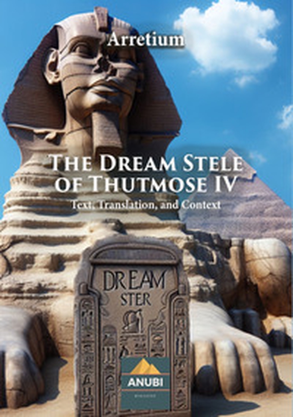The Dream Stele of Thutmose IV. Text, translation, and context - Librerie.coop