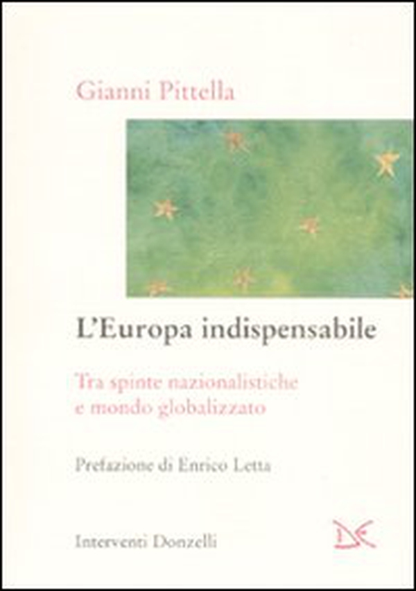 L'Europa indispensabile. Tra spinte nazionalistiche e mondo globalizzato - Librerie.coop