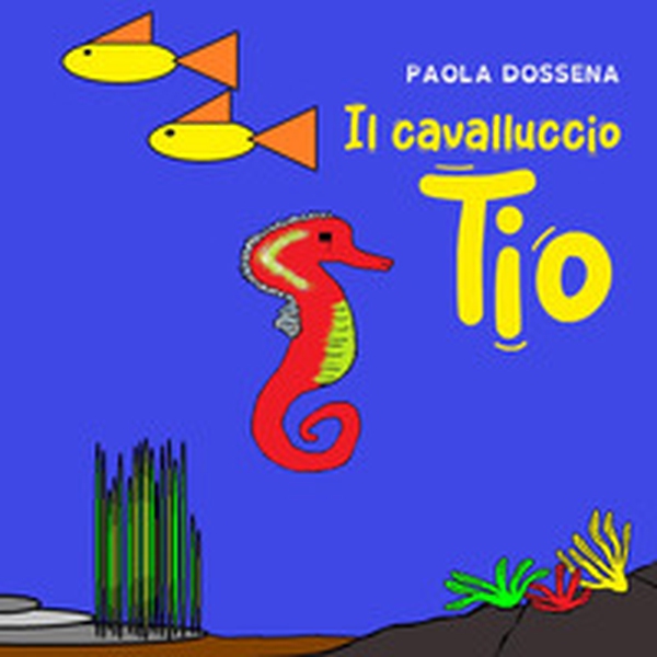 Il cavalluccio tio - Librerie.coop Il cavalluccio tio - Librerie.coop