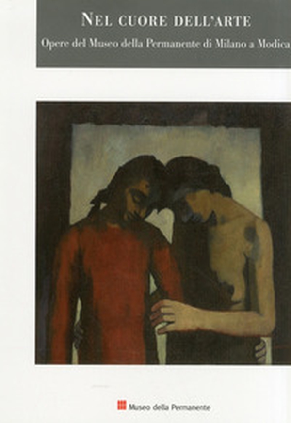 Nel cuore dell'arte. Opere del museo della permanente di Milano a Modica - Librerie.coop