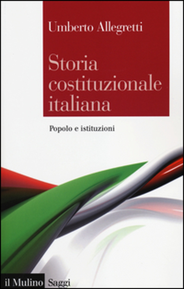 Storia costituzionale italiana. Popolo e istituzioni - Librerie.coop Storia costituzionale italiana. Popolo e istituzioni - Librerie.coop
