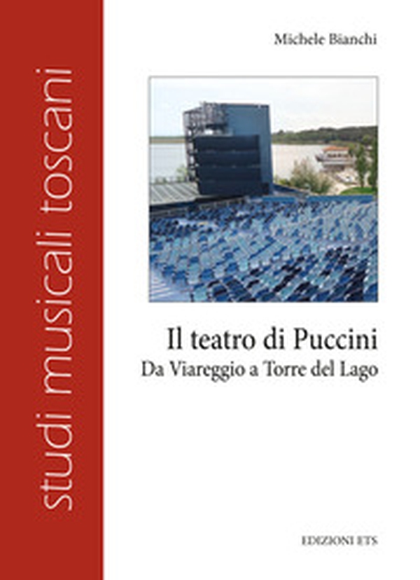 Il teatro di Puccini. Da Viareggio a Torre del Lago - Librerie.coop Il teatro di Puccini. Da Viareggio a Torre del Lago - Librerie.coop