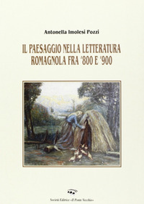 Il paesaggio nella letteratura romagnola fra '800 e '900 - Librerie.coop Il paesaggio nella letteratura romagnola fra '800 e '900 - Librerie.coop