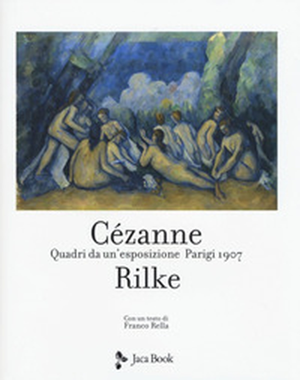 Cezanne Rilke. Quadri da un'esposizione. Parigi 1907 - Librerie.coop Cezanne Rilke. Quadri da un'esposizione. Parigi 1907 - Librerie.coop