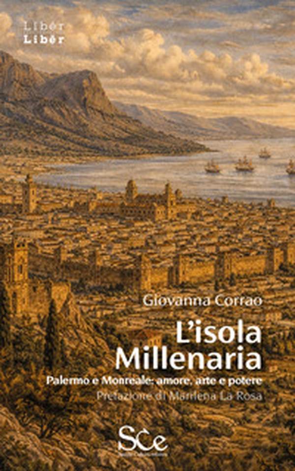 L'isola millenaria. Palermo e Monreale: amore, arte e potere - Librerie.coop