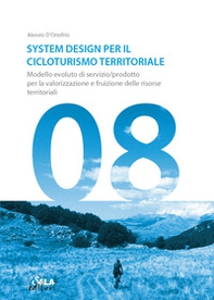 System Design per il cicloturismo territoriale. Modello evoluto di servizio/prodotto per la valorizzazione e fruizione delle risorse territoriali - Librerie.coop