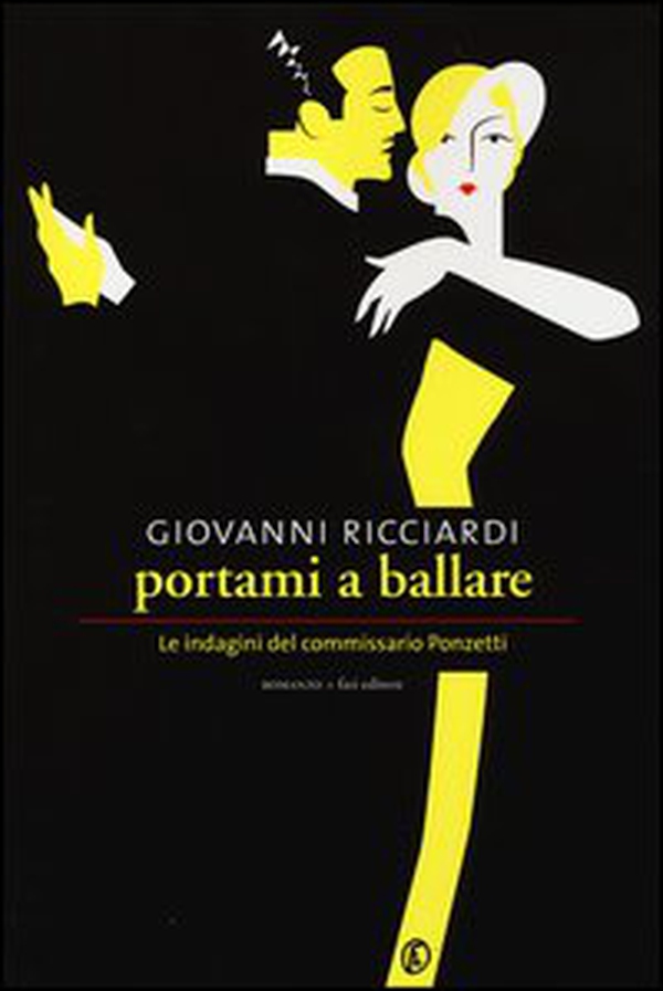 Portami a ballare. Le indagini del commissario Ponzetti - Librerie.coop Portami a ballare. Le indagini del commissario Ponzetti - Librerie.coop