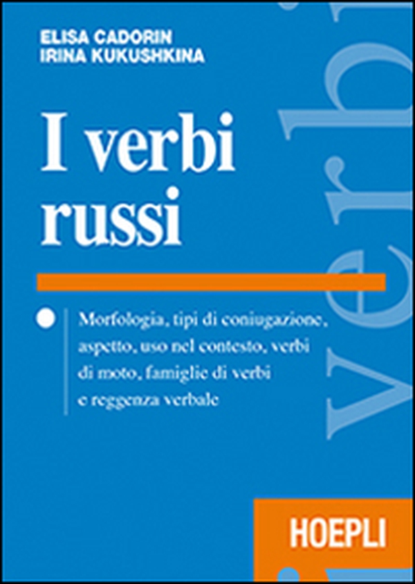 I verbi russi. Morfologia, tipi di coniugazione, aspetto, uso nel contesto, verbi di moto, famiglie di verbi e reggenza verbale - Librerie.coop I verbi russi. Morfologia, tipi di coniugazione, aspetto, uso nel contesto, verbi di moto, famiglie di verbi e reggenza verbale - Librerie.coop