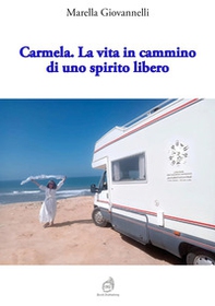Carmela. La vita in cammino di uno spirito libero - Librerie.coop