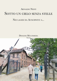 Sotto un cielo senza stelle. Auschwitz, sulla Shoah che non finisce ancora - Librerie.coop