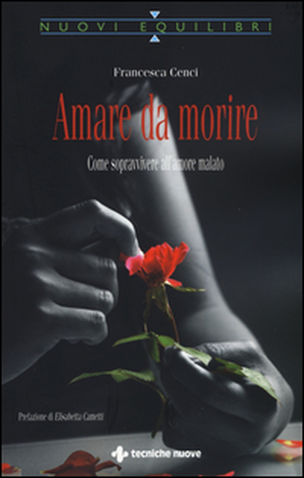 Amare da morire. Come sopravvivere all'amore malato - Librerie.coop Amare da morire. Come sopravvivere all'amore malato - Librerie.coop