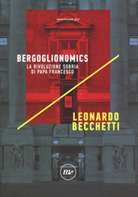 Bergoglionomics. La rivoluzione sobria di papa Francesco - Librerie.coop Bergoglionomics. La rivoluzione sobria di papa Francesco - Librerie.coop