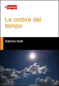 Le ombre del tempo - Librerie.coop Le ombre del tempo - Librerie.coop