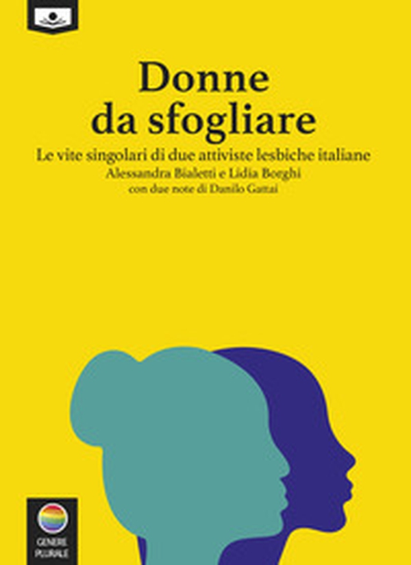 Donne da sfogliare. Le vite singolari di due attiviste lesbiche italiane - Librerie.coop Donne da sfogliare. Le vite singolari di due attiviste lesbiche italiane - Librerie.coop