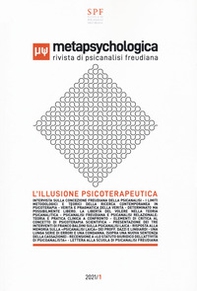 Metapsychologica. Rivista di psicanalisi freudiana. L'illusione psicoterapeutica - Librerie.coop Metapsychologica. Rivista di psicanalisi freudiana. L'illusione psicoterapeutica - Librerie.coop