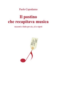 Il postino che recapitava musica. Racconti e fiabe per zie, zii e nipoti - Librerie.coop Il postino che recapitava musica. Racconti e fiabe per zie, zii e nipoti - Librerie.coop