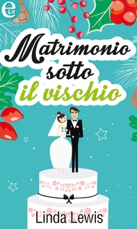 Matrimonio sotto il vischio - Librerie.coop Matrimonio sotto il vischio - Librerie.coop