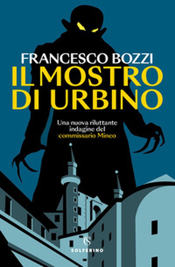 Il mostro di Urbino. Una nuova riluttante indagine del commissario Mineo - Librerie.coop Il mostro di Urbino. Una nuova riluttante indagine del commissario Mineo - Librerie.coop