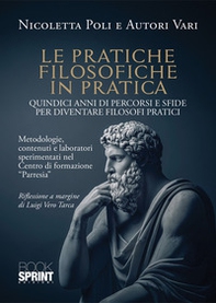 Le pratiche filosofiche in pratica. Quindici anni di percorsi e sfide per diventare filosofi pratici - Librerie.coop Le pratiche filosofiche in pratica. Quindici anni di percorsi e sfide per diventare filosofi pratici - Librerie.coop
