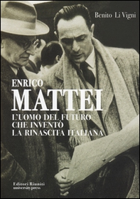 Enrico Mattei. L'uomo del futuro che inventò la rinascita italiana - Librerie.coop Enrico Mattei. L'uomo del futuro che inventò la rinascita italiana - Librerie.coop