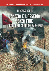 Venezia e l'assedio senza fine. L'epopea di Candia, 1646-1669 - Librerie.coop