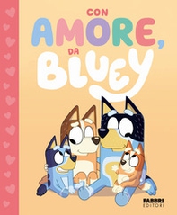 Con amore, da Bluey. Bluey - Librerie.coop