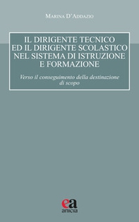 Il dirigente tecnico ed il dirigente scolastico nel sistema di istruzione e formazione. Verso il conseguimento della destinazione di scopo - Librerie.coop Il dirigente tecnico ed il dirigente scolastico nel sistema di istruzione e formazione. Verso il conseguimento della destinazione di scopo - Librerie.coop