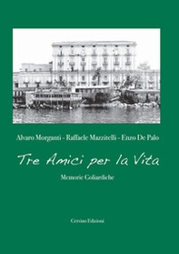 Tre amici per la vita. Memorie goliardiche - Librerie.coop