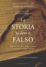 La storia ha detto il falso. Inganni e falsi miti di chi ha inventato il passato per controllare il presente - Librerie.coop La storia ha detto il falso. Inganni e falsi miti di chi ha inventato il passato per controllare il presente - Librerie.coop
